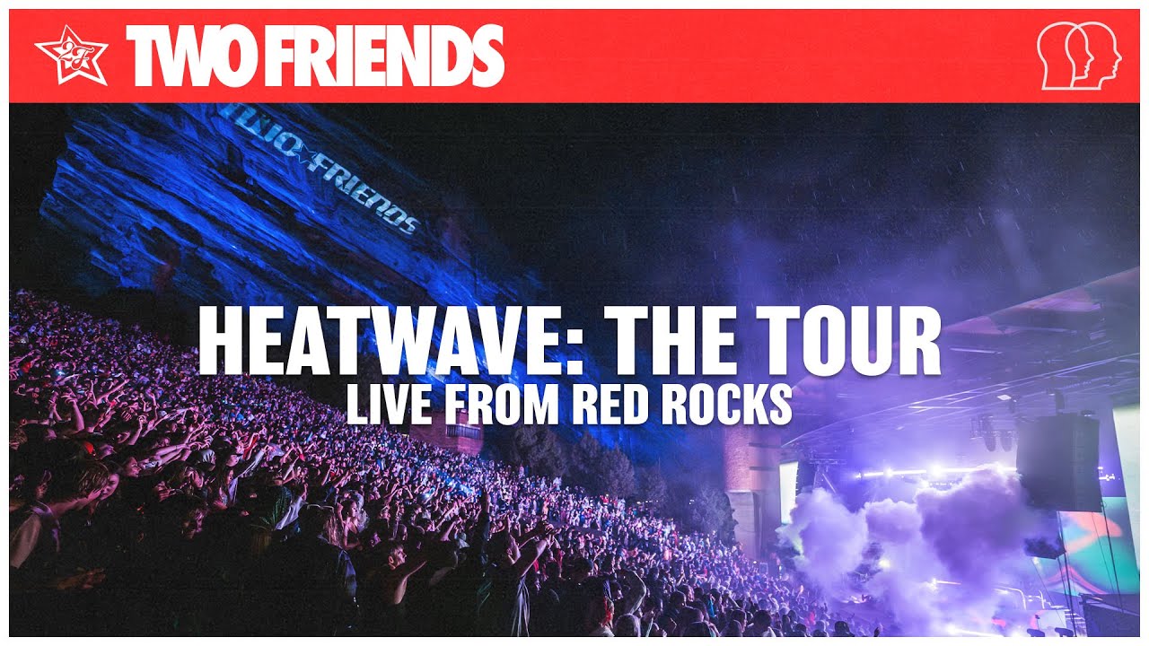 Two Friends - HEATWAVE: THE TOUR - Live From Red Rocks