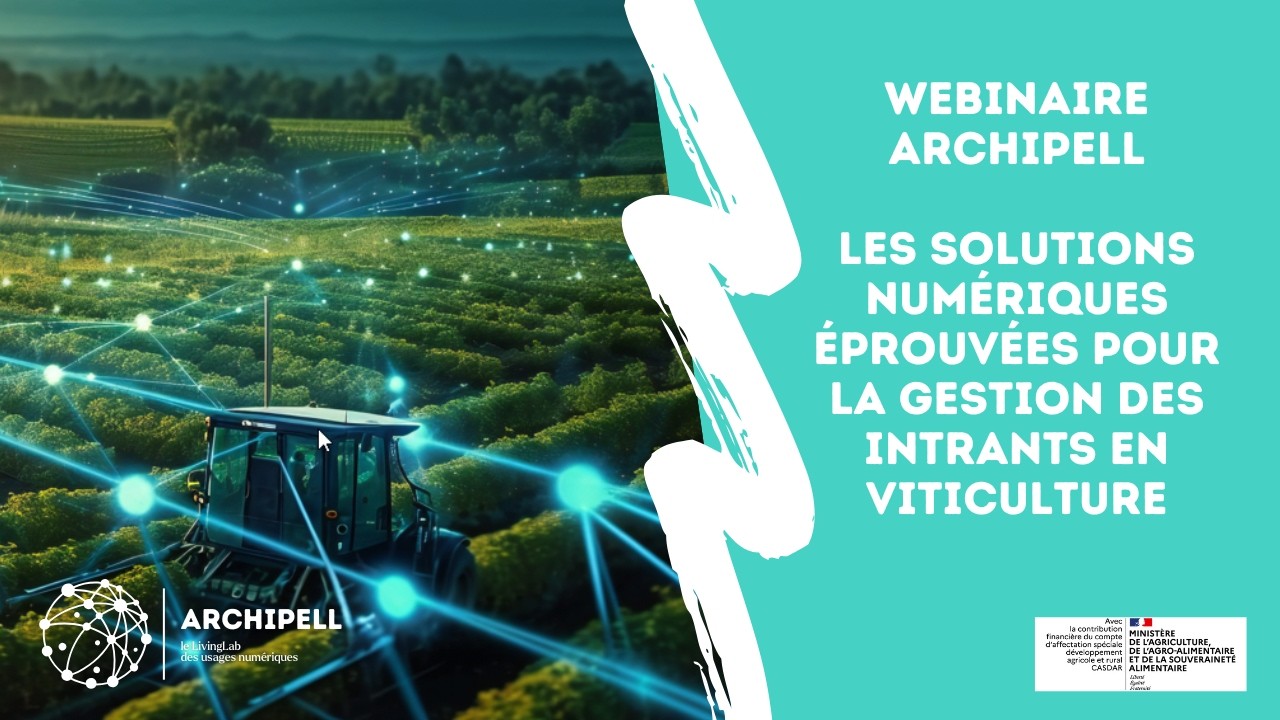 Webinaire ARCHIPELL : Les solutions numériques éprouvées pour la gestion des intrants en viticulture