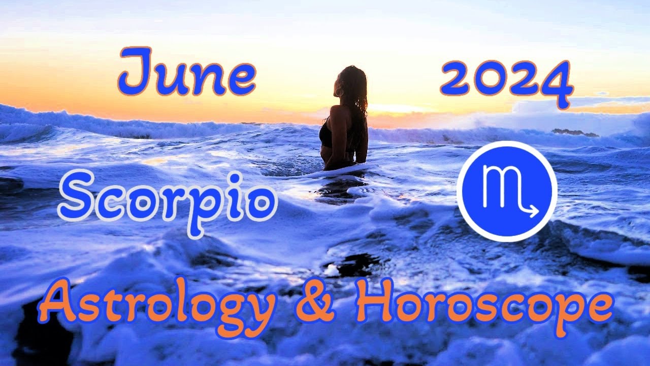 ⭐️ Scorpio ♏️ June 2024 Astrology & Horoscope ⭐️