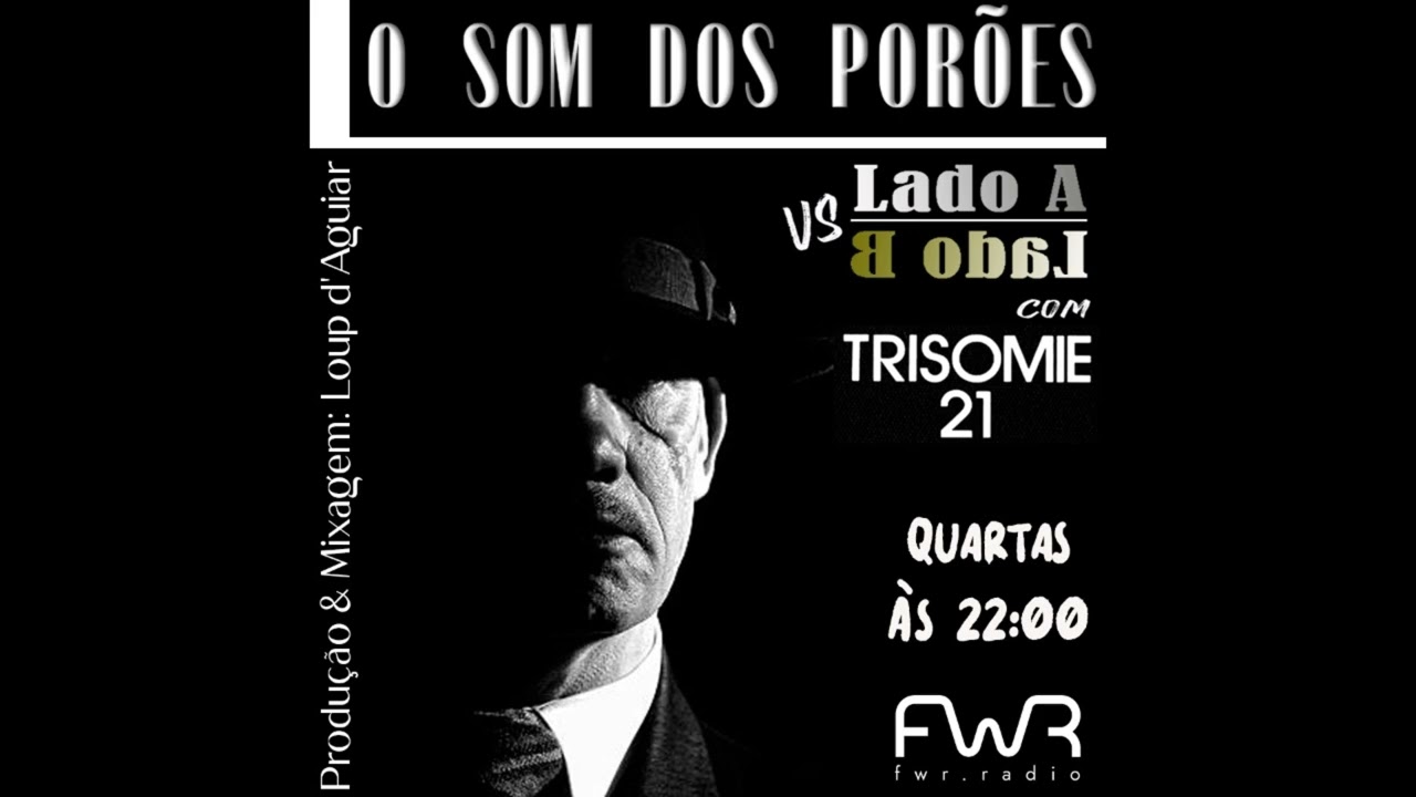 O Som dos Porões 144 (Trisomie21 - LadoA vs LadoB) - Fakktory Web Radio