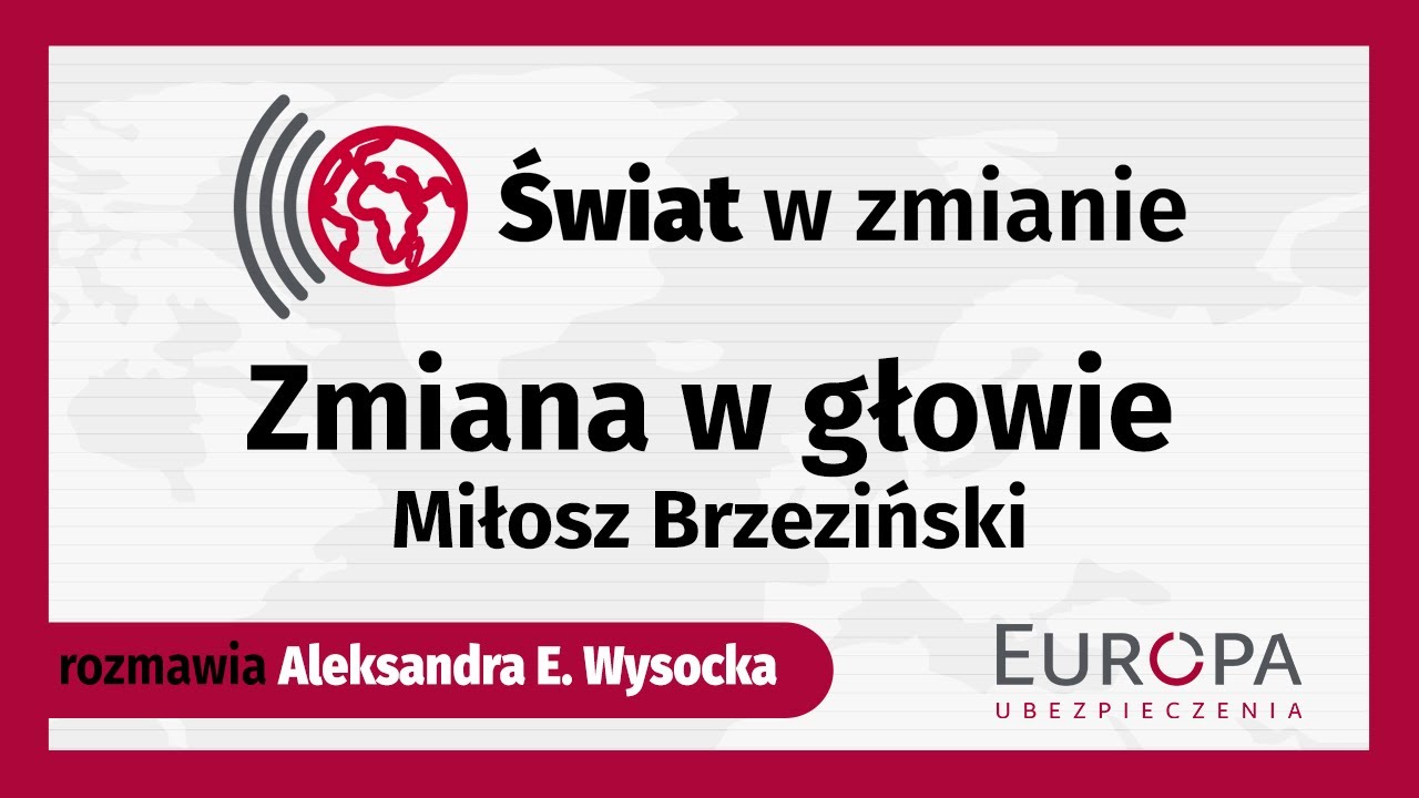 Zmiana w głowie - Miłosz Brzeziński | Świat w zmianie | Europa Ubezpieczenia
