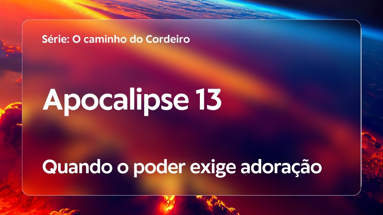 Apocalipse 13 | Quando o poder exige adoração