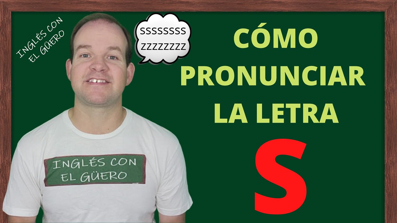 CÓMO PRONUNCIAR LA LETRA 