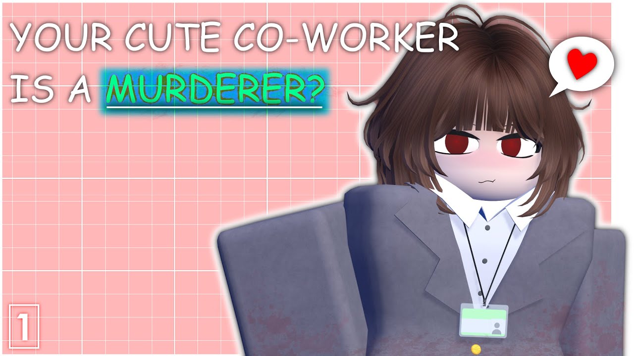 Your cute Co-worker is a Murderer?! [Part 1]