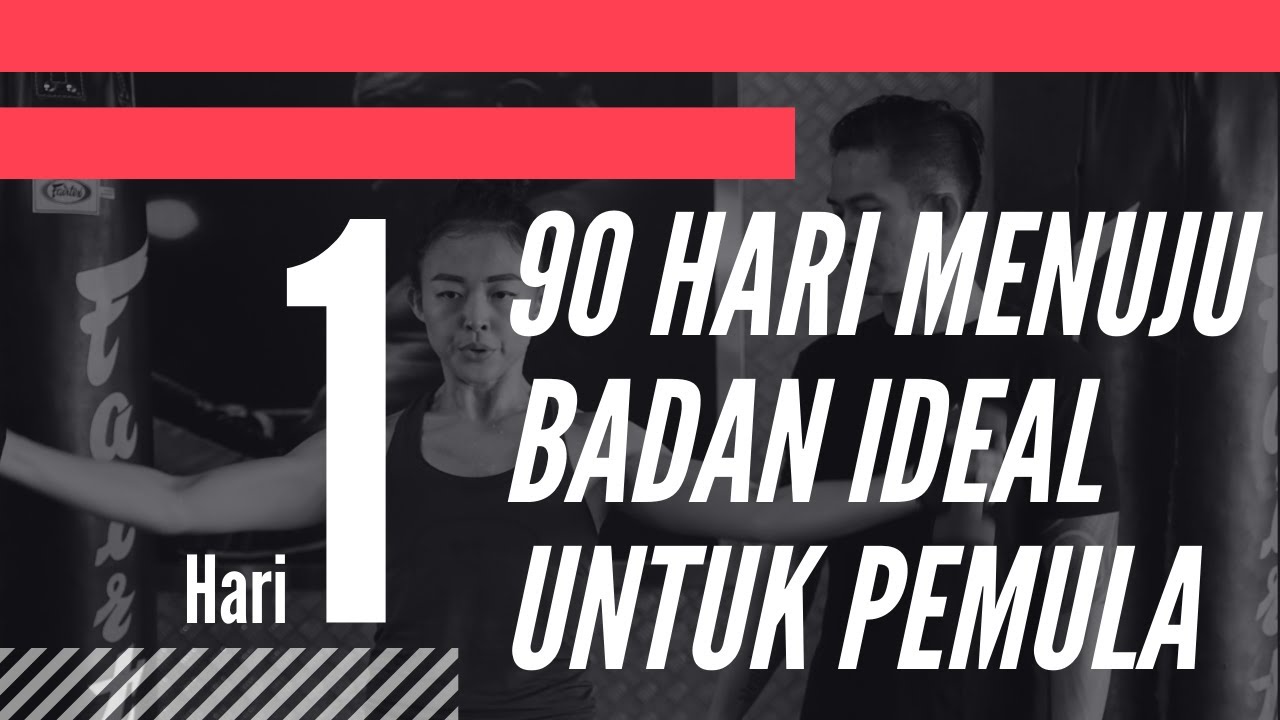 90 Hari Menuju Badan Ideal Untuk Pemula | Hari 1