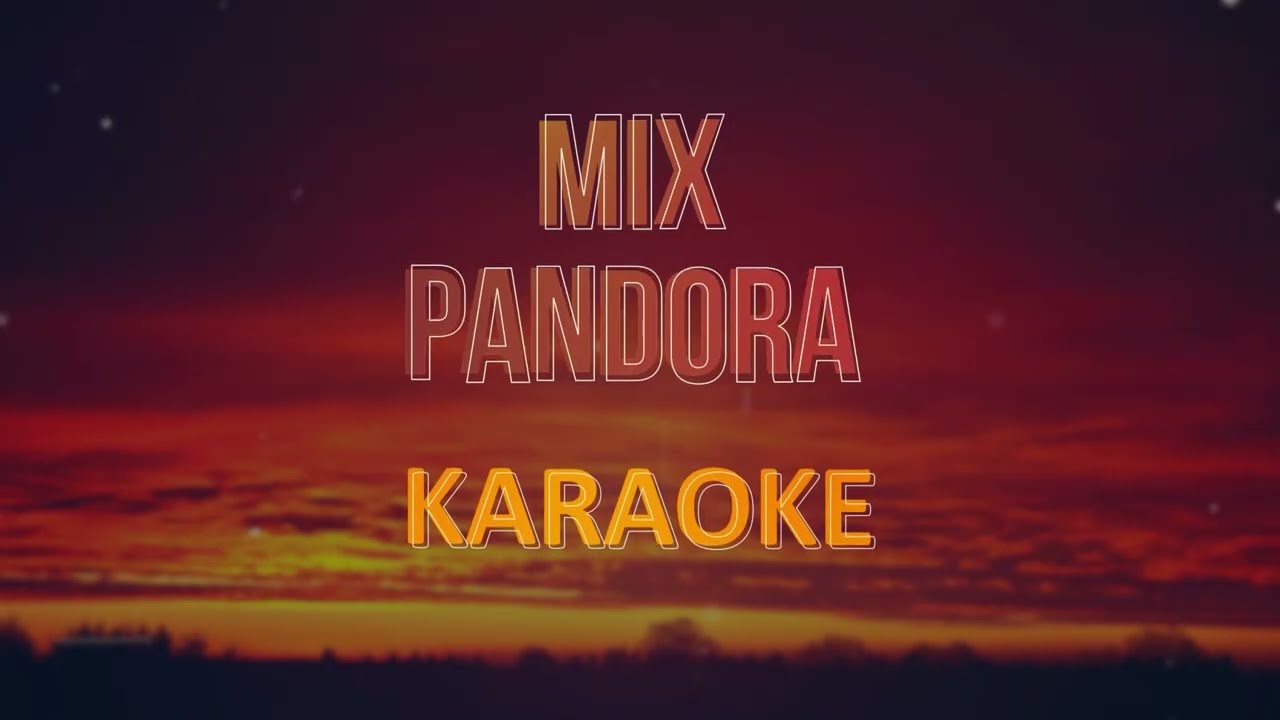 Mix Pandora, Karaoke / Pista musical (Con Coros)