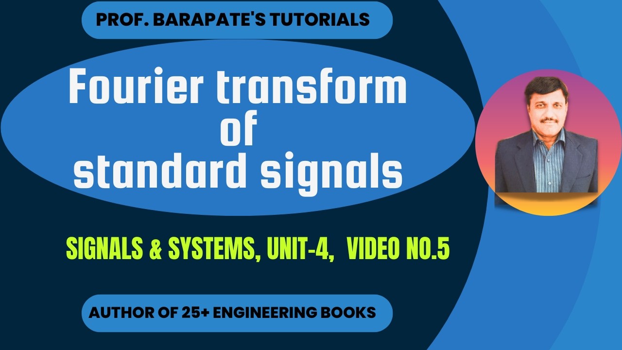 FOURIER TRANSFORM OF STANDARD SIGNALS