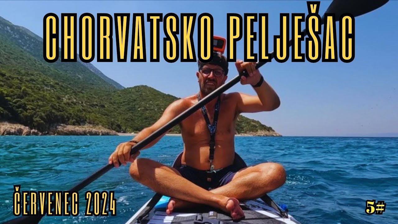 CHORVATSKO 2024 -  5.díl  Pelješac / Na Paddleboardech z Duby Pelješky na pláž Jezero/ 🇭🇷♥️🍻