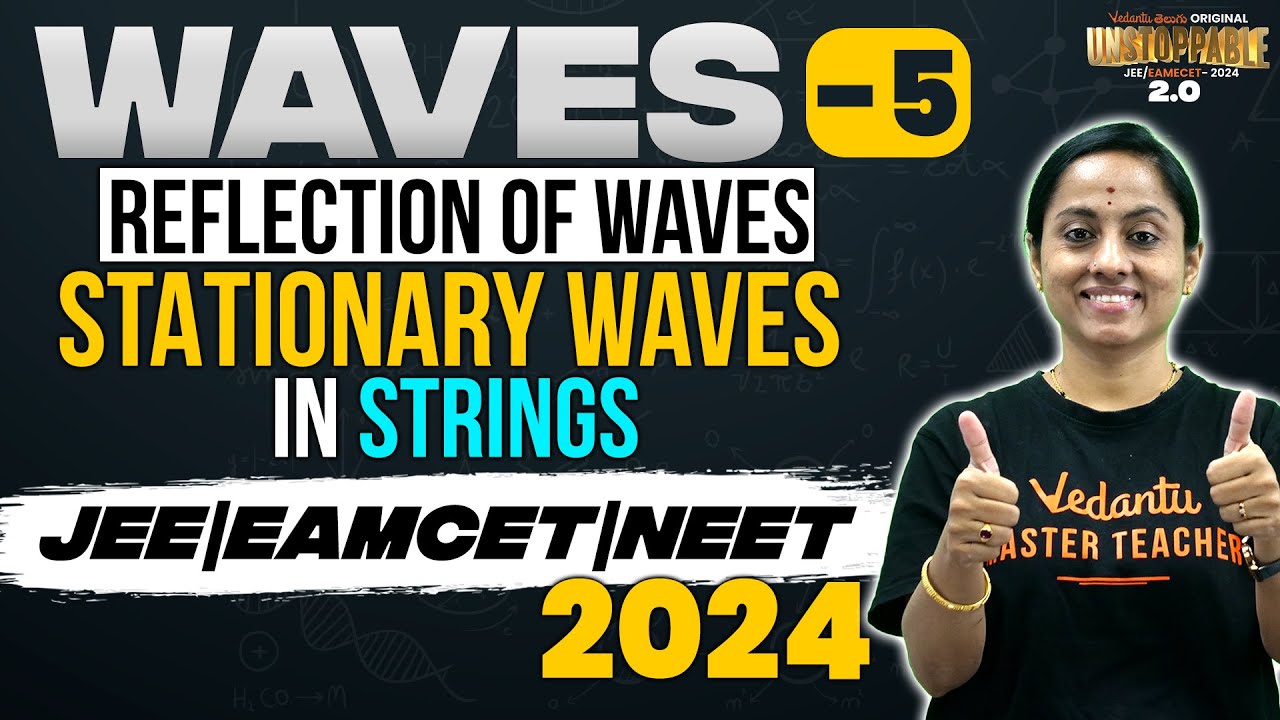 Waves | Reflection Of Waves | Stationary Waves In String | Part 5 |JEE & EAMCET 2024 |Vedantu Telugu