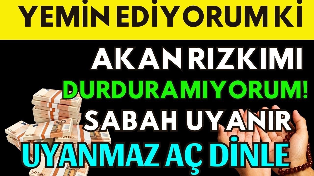 💸YEMİN EDİYORUM Kİ AKAN RIZKIMI DURDURAMIYORUM ! SABAH UYANIR UYANMAZ AÇ DİNLE