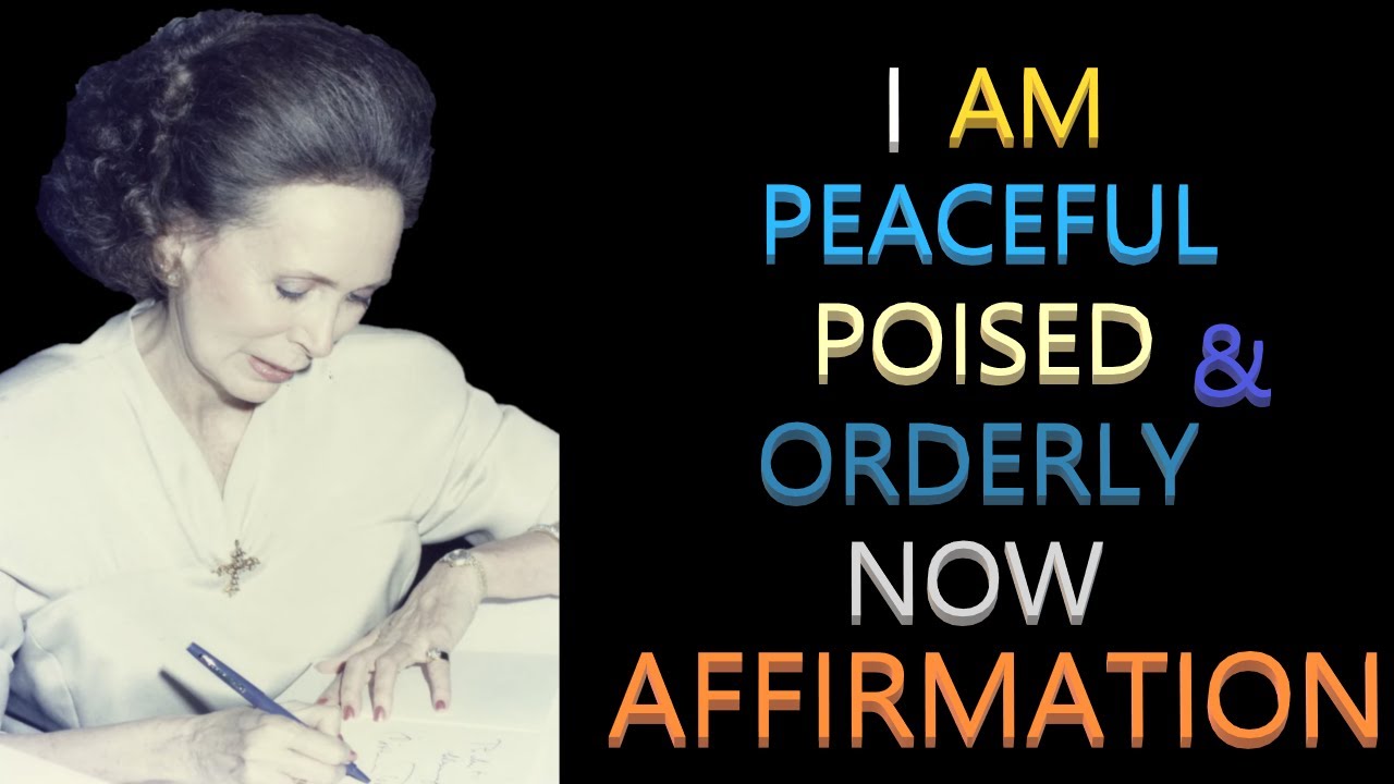 I Am Peaceful Poised and Orderly Now Affirmation | Catherine Ponder