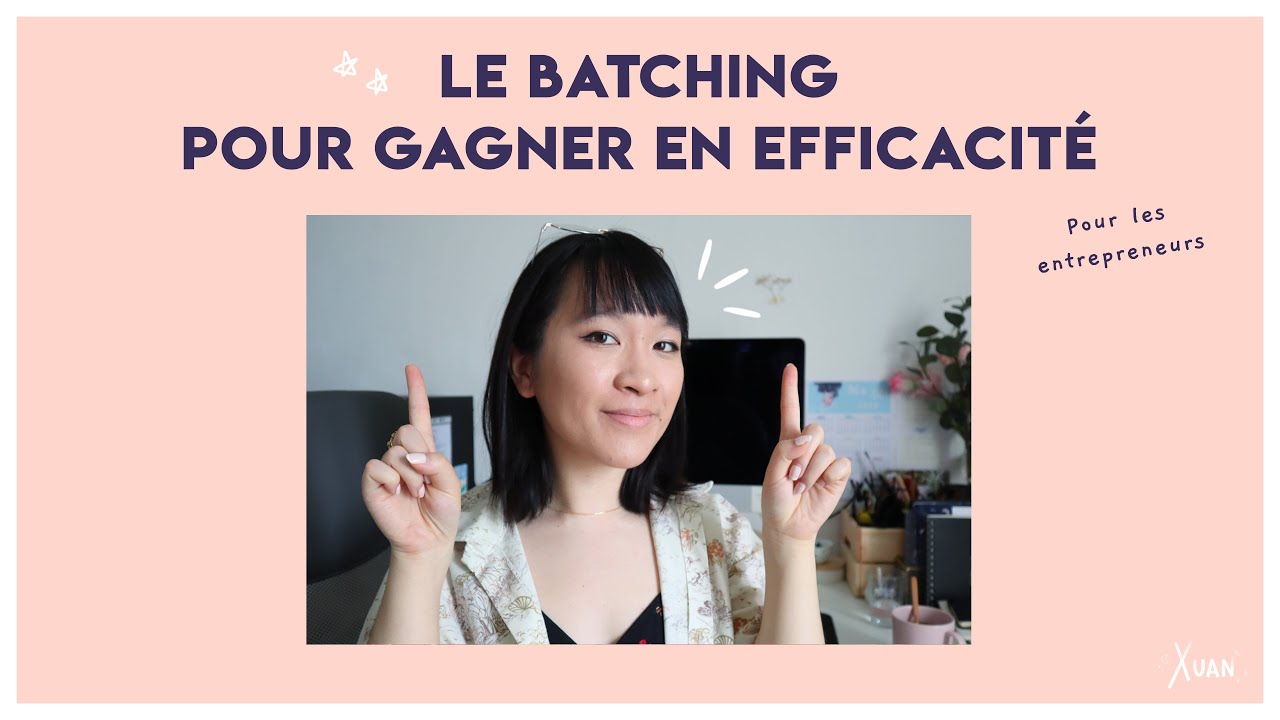Le Batching : The technique pour mieux s'organiser quand on est entrepreneur ✨