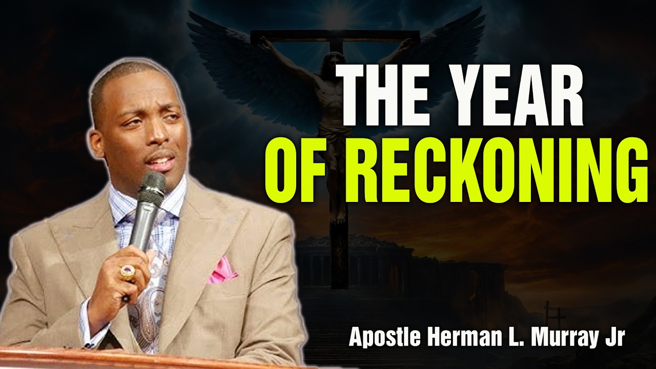 Bishop Herman Murray, Jr | The Year of Reckoning: Restoring Divine Order