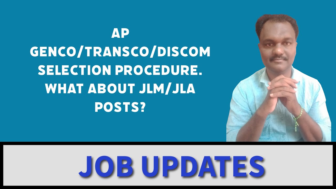 AP GENCO/TRANSCO/DISCOM SELECTION PROCEDURE.WHAT ABOUT JLM/JLA POSTS?