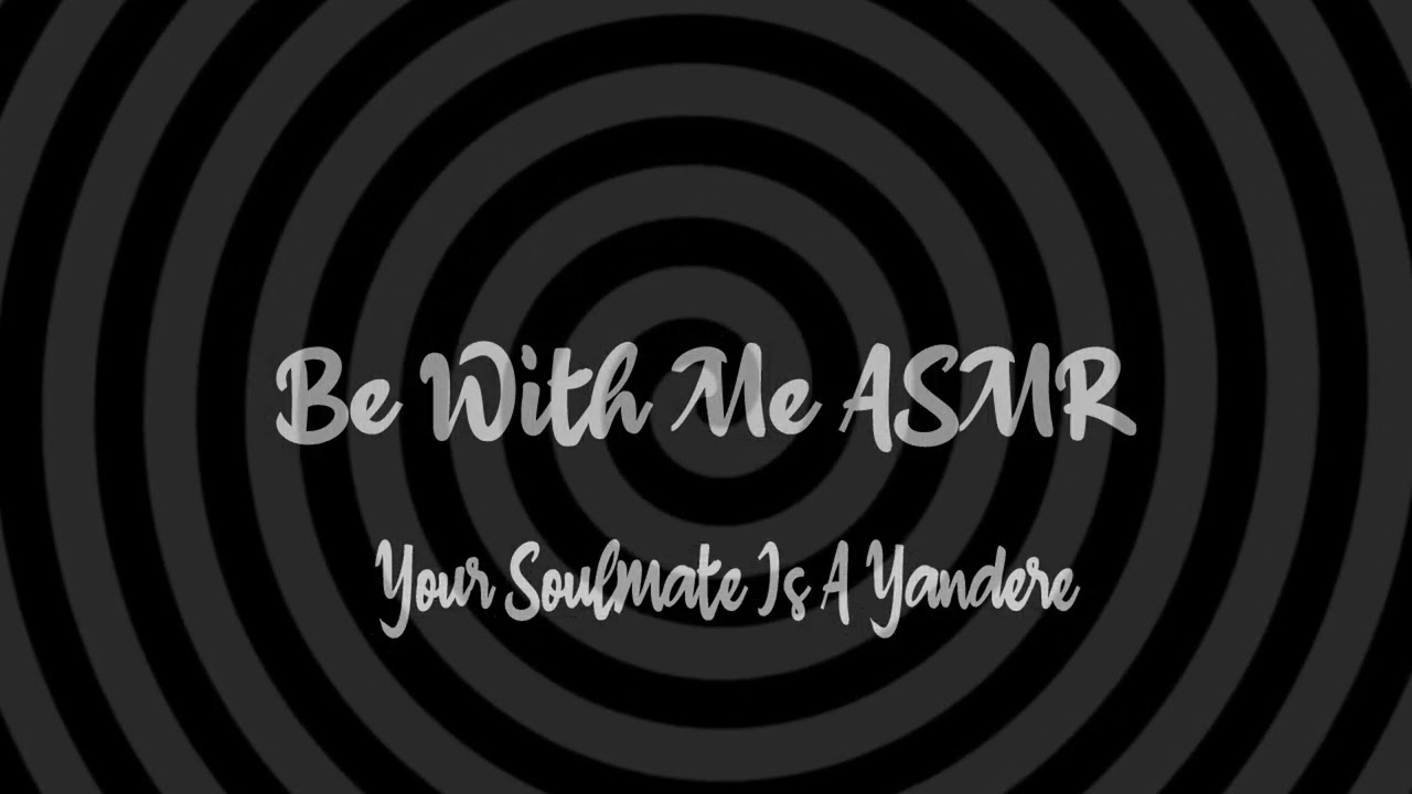 [M4F] Your Soulmate Is A Yandere [ASMR] [Hypnosis] [Whisper] [LIttle Spicy] [Yandere Speaker]