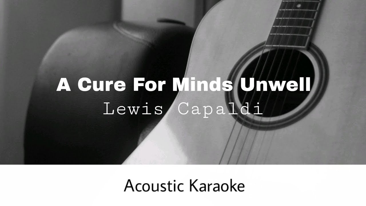 Lewis Capaldi - A Cure For Minds Unwell (Acoustic Karaoke)