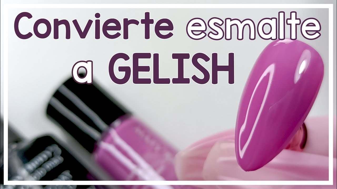 Convierte ESMALTES NORMALES A GELISH (Esmalte Semipermanente) Dale una SEGUNDA VIDA ASÍ