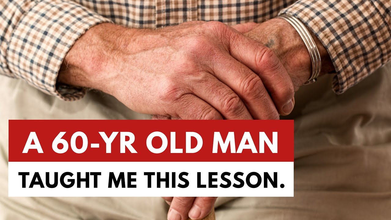 A 60-yr old man taught me this lesson in life - an inspirational story