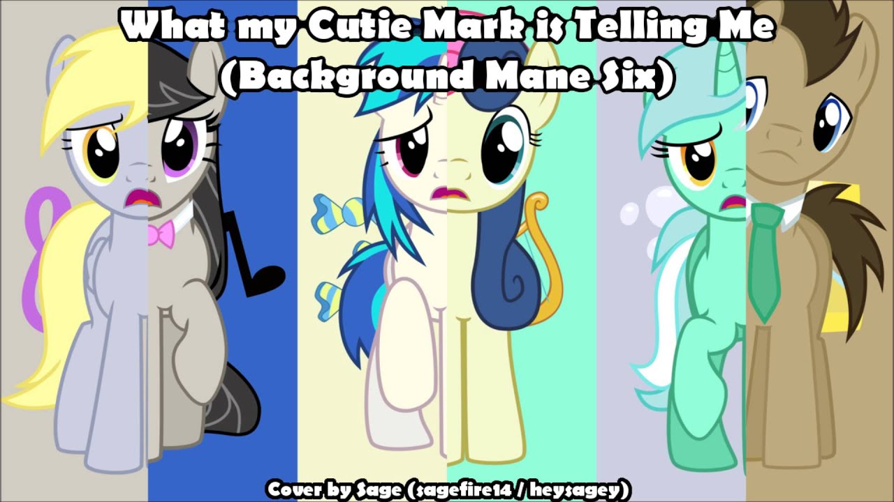 What My Cutie Mark is Telling Me (Background Ponies Cover by Sagefira)