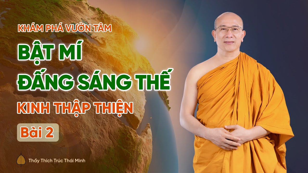 Bật mí Đấng Sáng Thế - Kinh Thập Thiện (Bài 2) | Khám phá vườn tâm | Thầy Thích Trúc Thái Minh