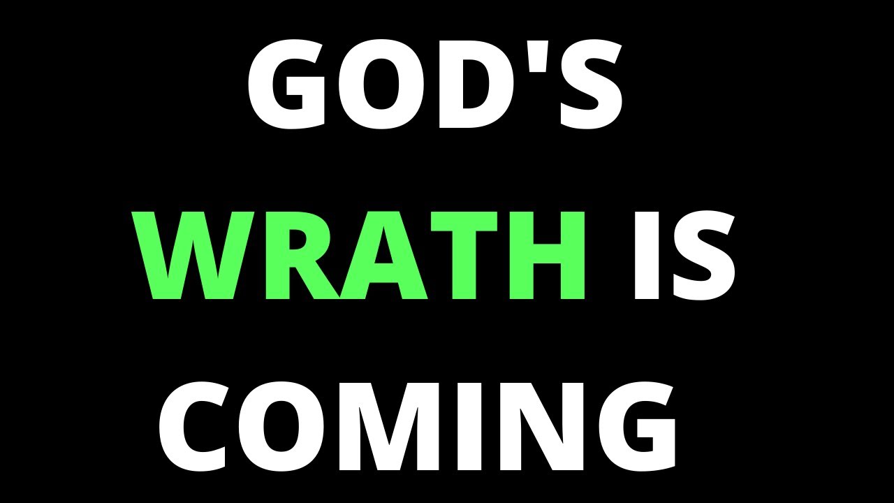 God's Wrath Is Coming!