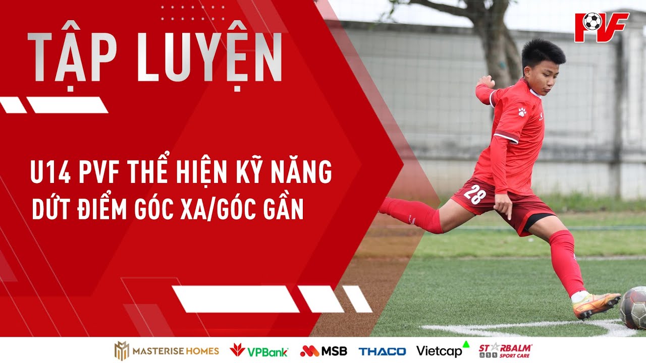 TẬP LUYỆN PVF | U14 PVF thể hiện kỹ năng dứt điểm chính xác qua bài tập sút góc xa/góc gần
