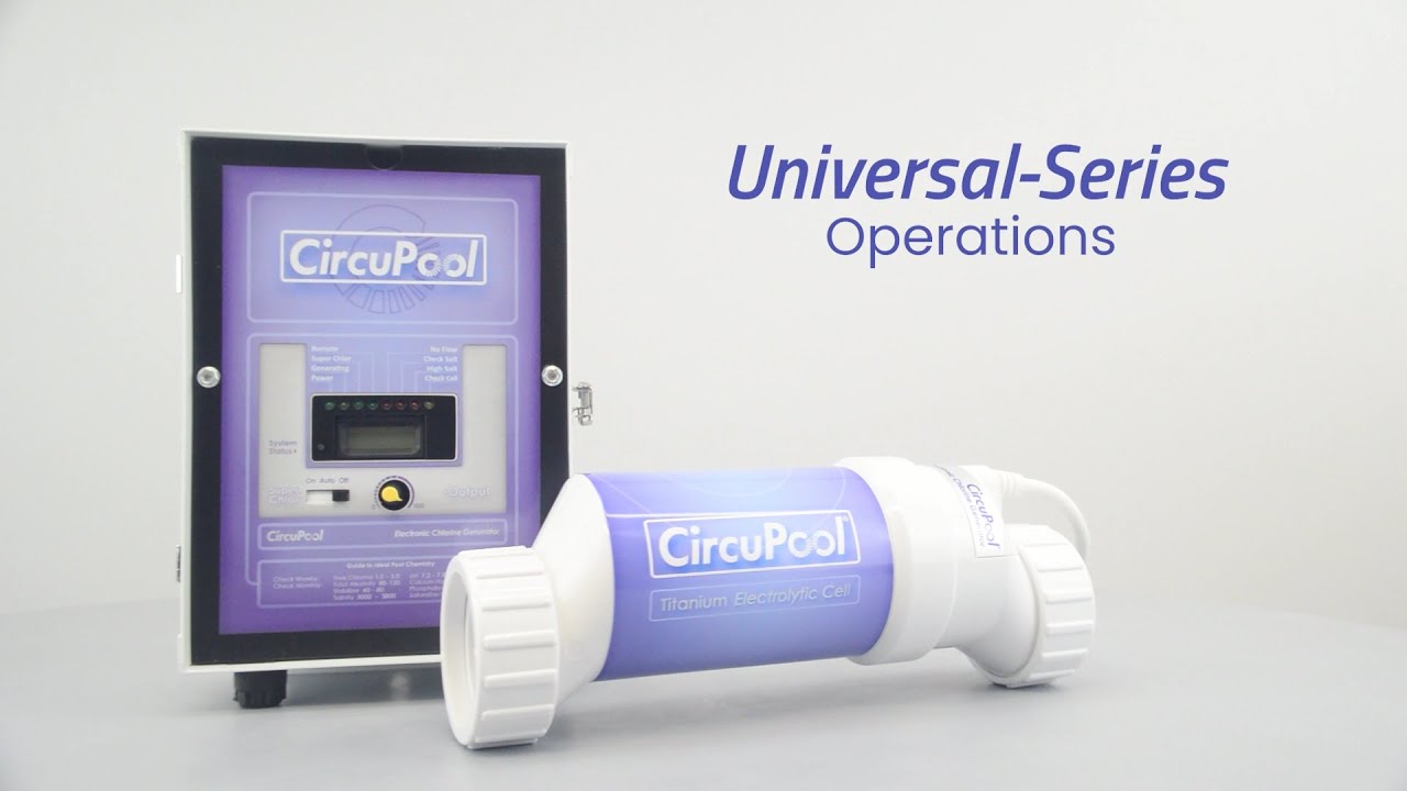 Operation Guide | CircuPool Universal Series Salt Chlorine Generator | How to Use Your Salt System