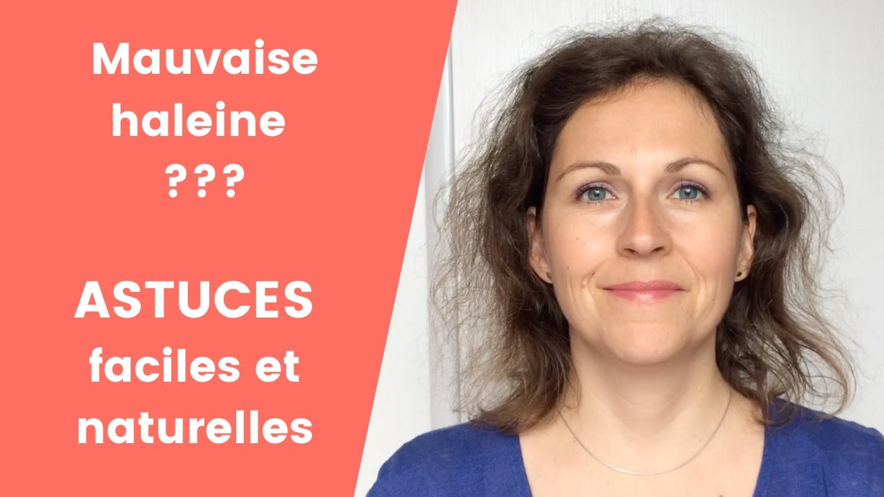 mauvaise haleine | LES 4 ASTUCES NATURELLES CONTRE LA MAUVAISE HALEINE = HALITOSE