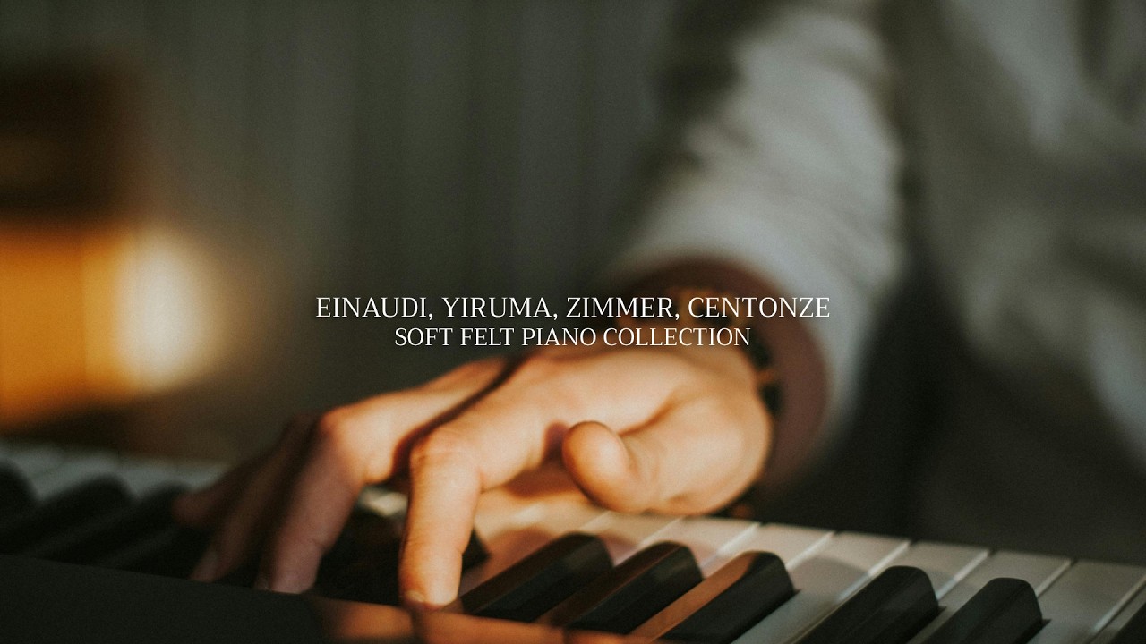 EINAUDI, YIRUMA, ZIMMER, CENTONZE Melodies for Relaxation and Focus - Soft Felt Piano Collection