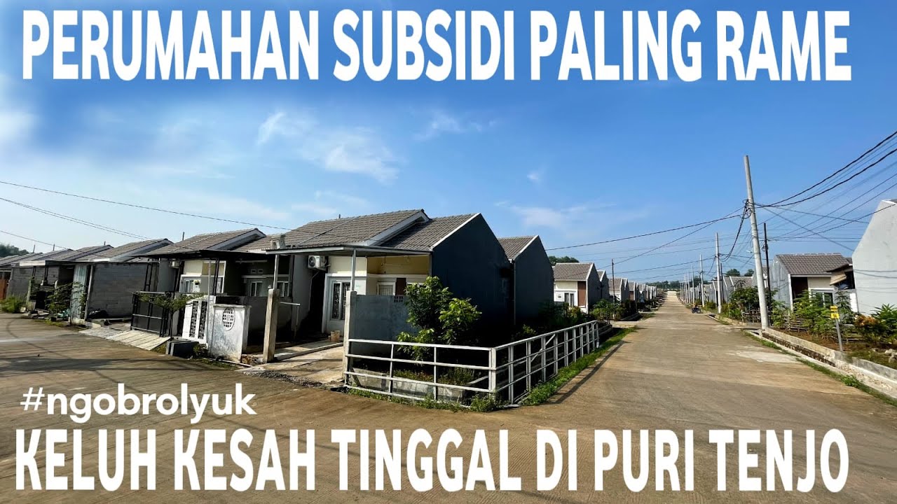 KELUH KESAH TINGGAL DI PERUMAHAN PURI TENJO NGOBROL YUK - UPDATE JUNI 2024