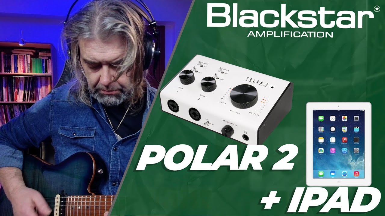 BLACKSTAR┃POLAR 2 + IPAD┃Tutorial🎸