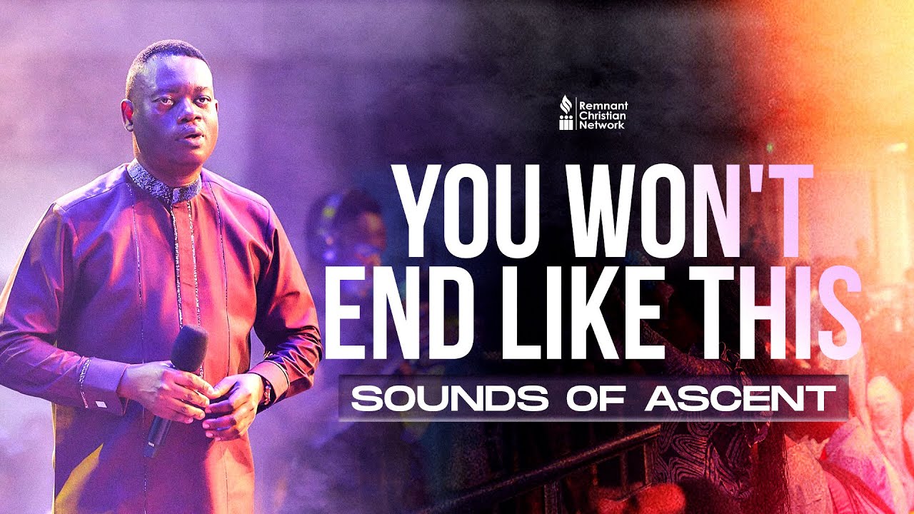 YOU WON'T END LIKE THIS: SOUNDS OF ASCENT - DR. AROME OSAYI