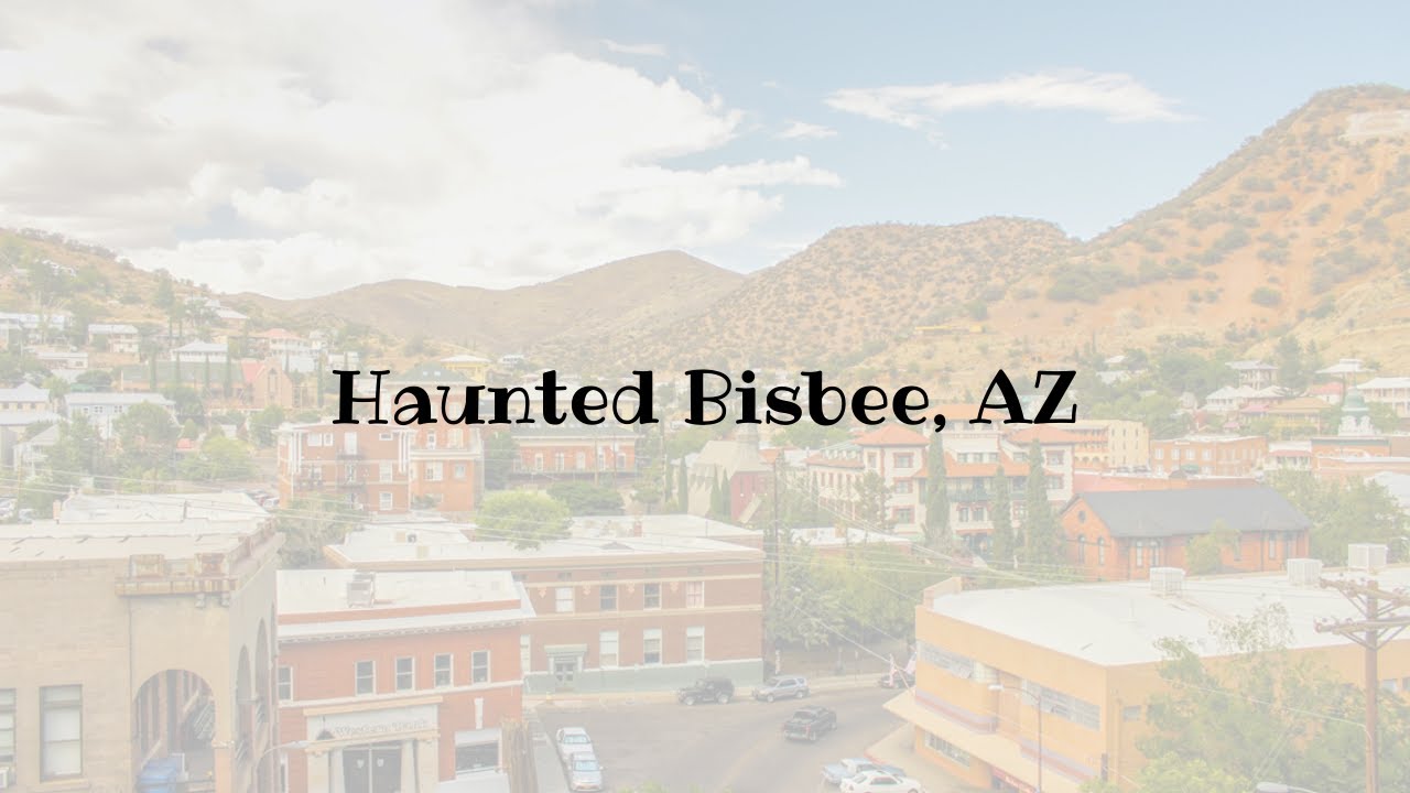 Haunted Bisbee, AZ