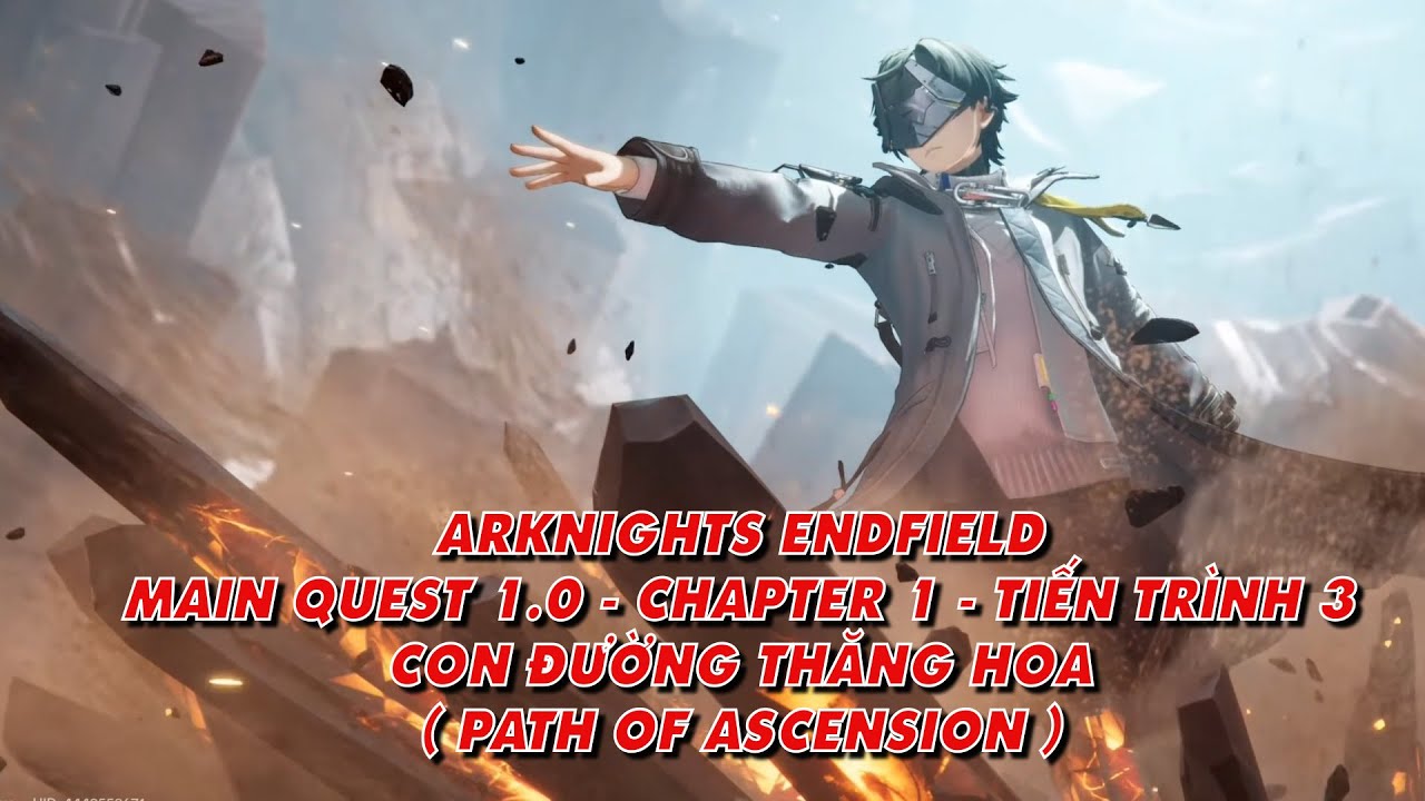 Arknights Endfield: Main Quest1.0 Chapter 1 - Tiến Trình 3 - Con Đường Thăng Hoa (Path of Ascension)