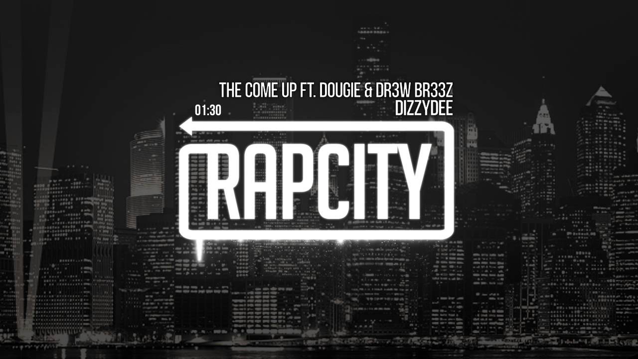 DizzyDee - The Come Up ft. Dougie & Dr3w Br33z