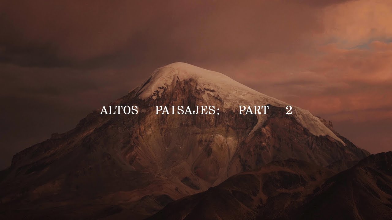 Altos Paisajes: Part 2