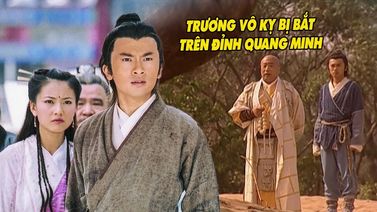 Trương Vô Kỵ Trúng Kế Bị Bắt Trên Đỉnh Quang Minh | Phim Hành Động Võ Thuật Hay Nhất