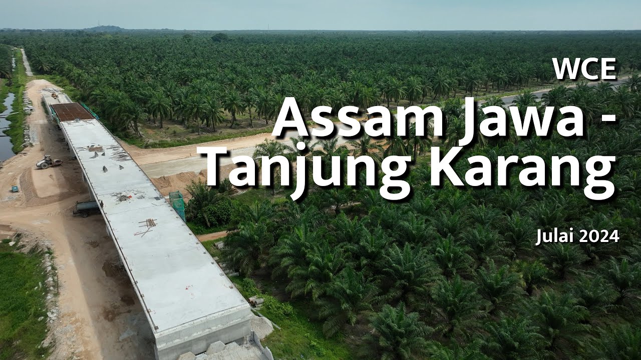 WCE Assam Jawa/LATAR - Tanjong Karang  | Seksyen 7 | 1 Julai 2024