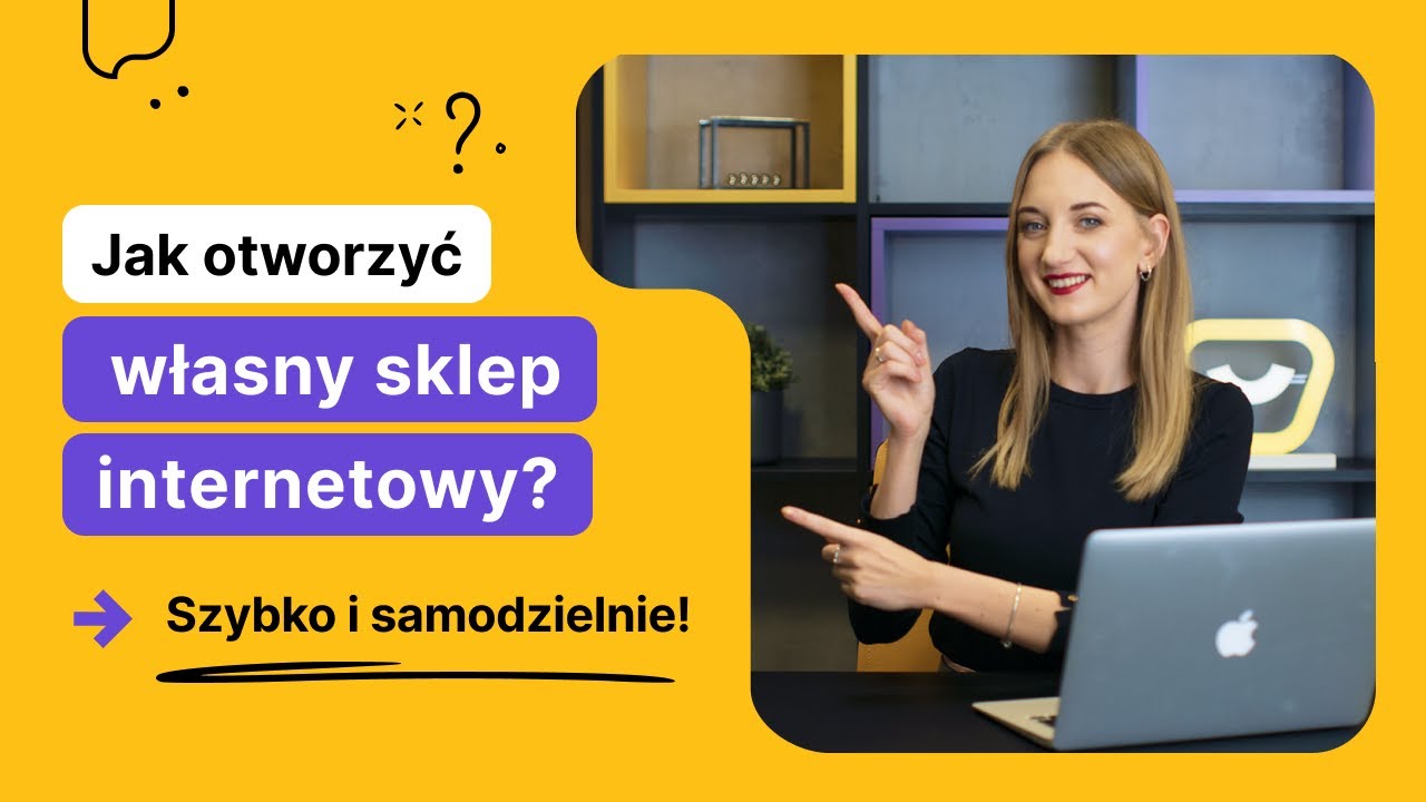 Jak otworzyć własny SKLEP INTERNETOWY? Praktyczne porady na START w e-commerce.