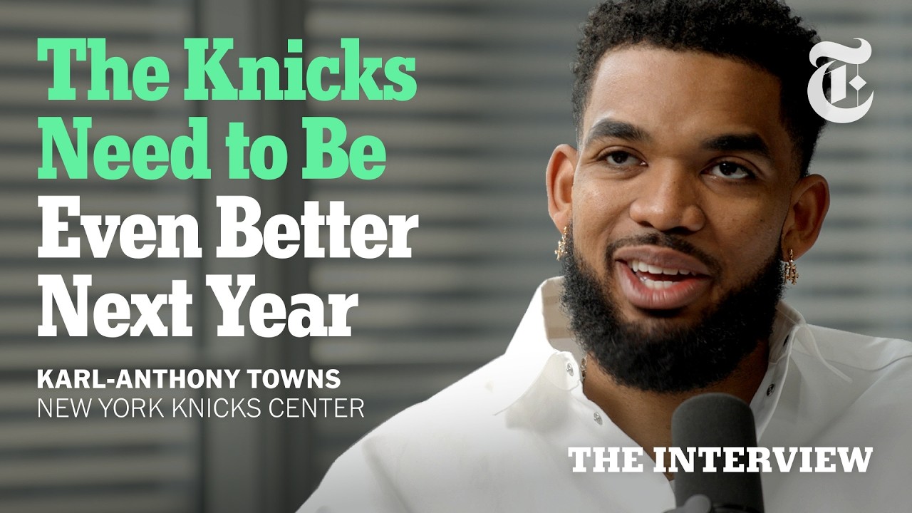 We Ask Karl-Anthony Towns: Will the Knicks Win Back-to-Back Titles? | The Interview