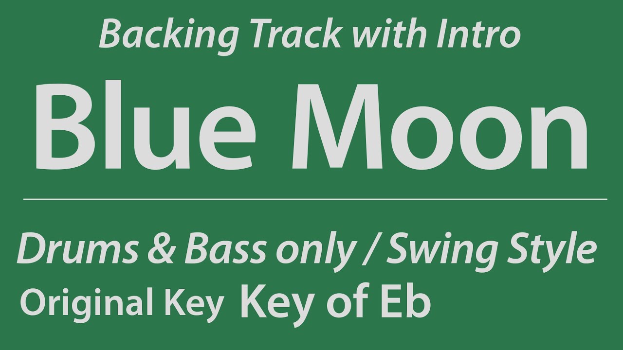 Blue Moon/Backing Track/Eb/Swing/No Piano/Bass/Drums/4bars Intro/Chords/120bpm