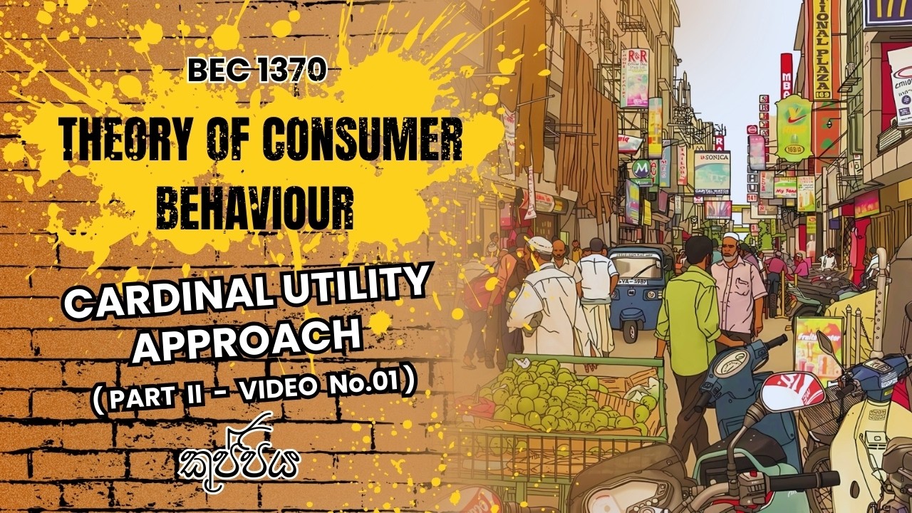 Theory of Consumer Behaviour | Cardinal Utility Approach | PART 02 - VIDEO 01 | Kuppi |usj | BEC1370