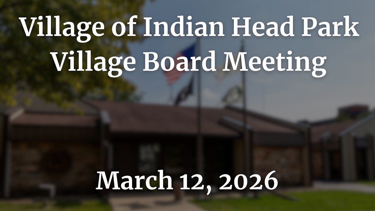 Village of Indian Head Park Board Meeting 3-12-26