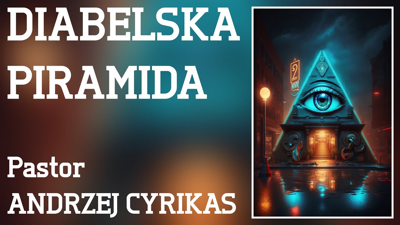 Diabelska piramida (06.04.2024) – Pastor Andrzej Cyrikas #chwe #andrzejcyrikas
