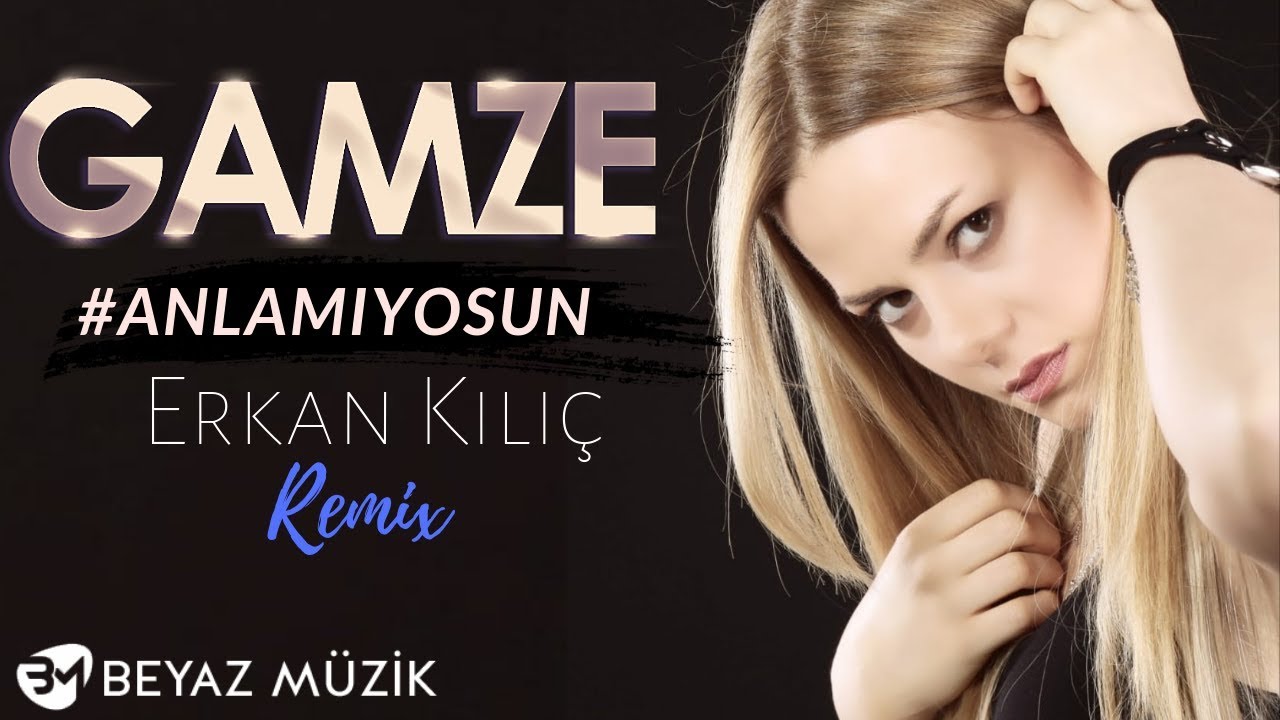 Gamze Ökten - Anlamıyosun ( Erkan KILIÇ Remix )