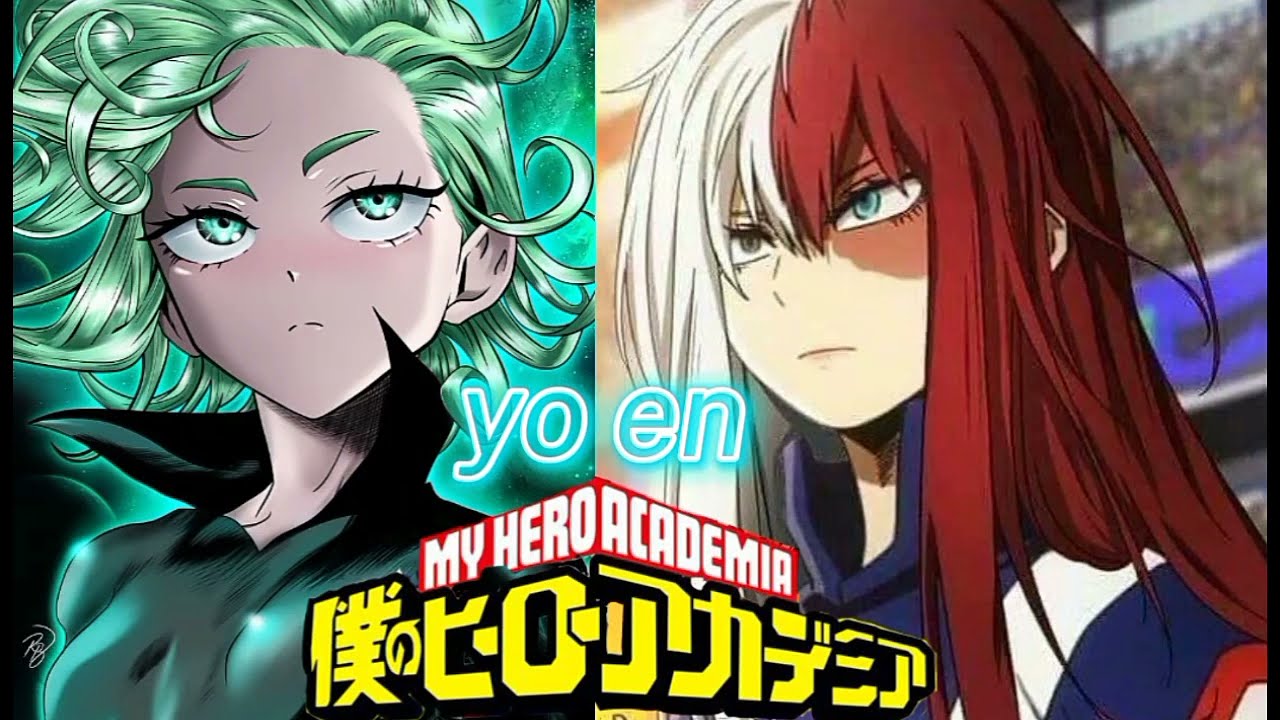 yo en Boku no hero academia como tatsumaki y hermana mayor de shoto fem/ yo como mujer cap 1
