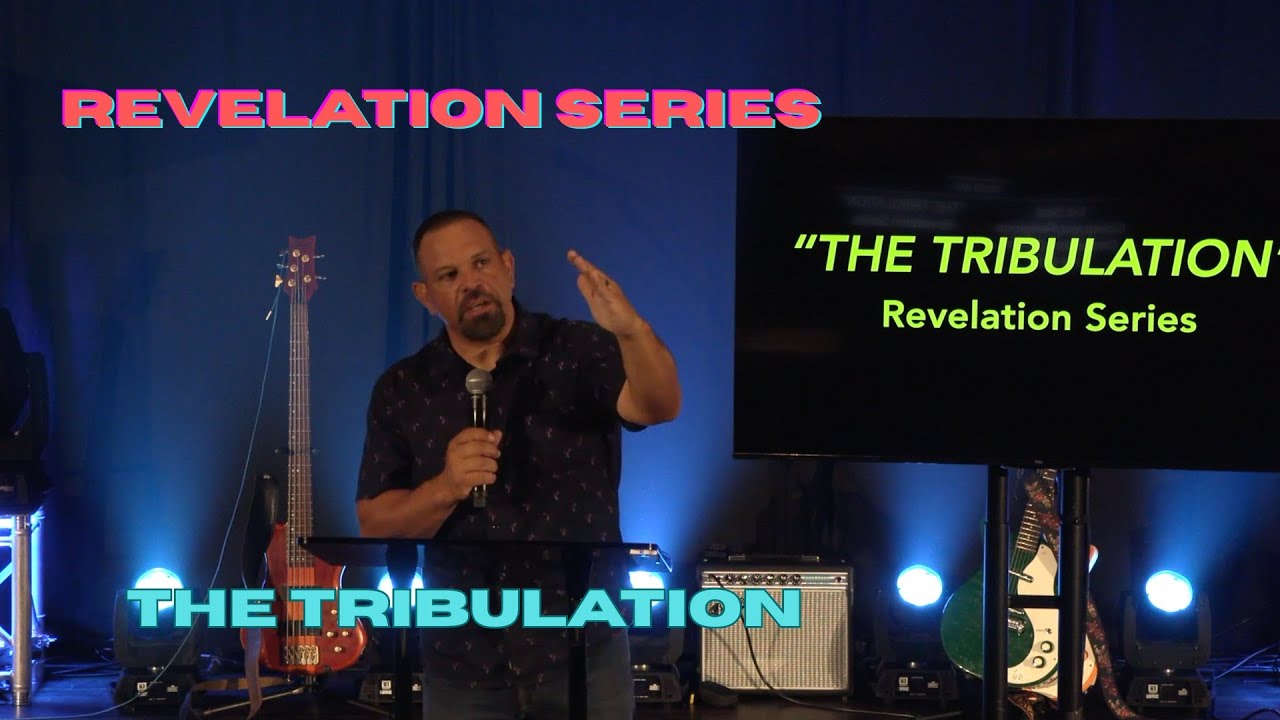 THE TRIBULATION || REVELATION SERIES || Pastor Steve Mendoza