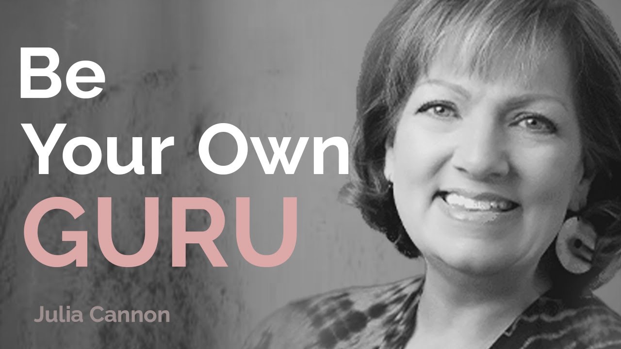 Be Your Own Guru | Julia Cannon