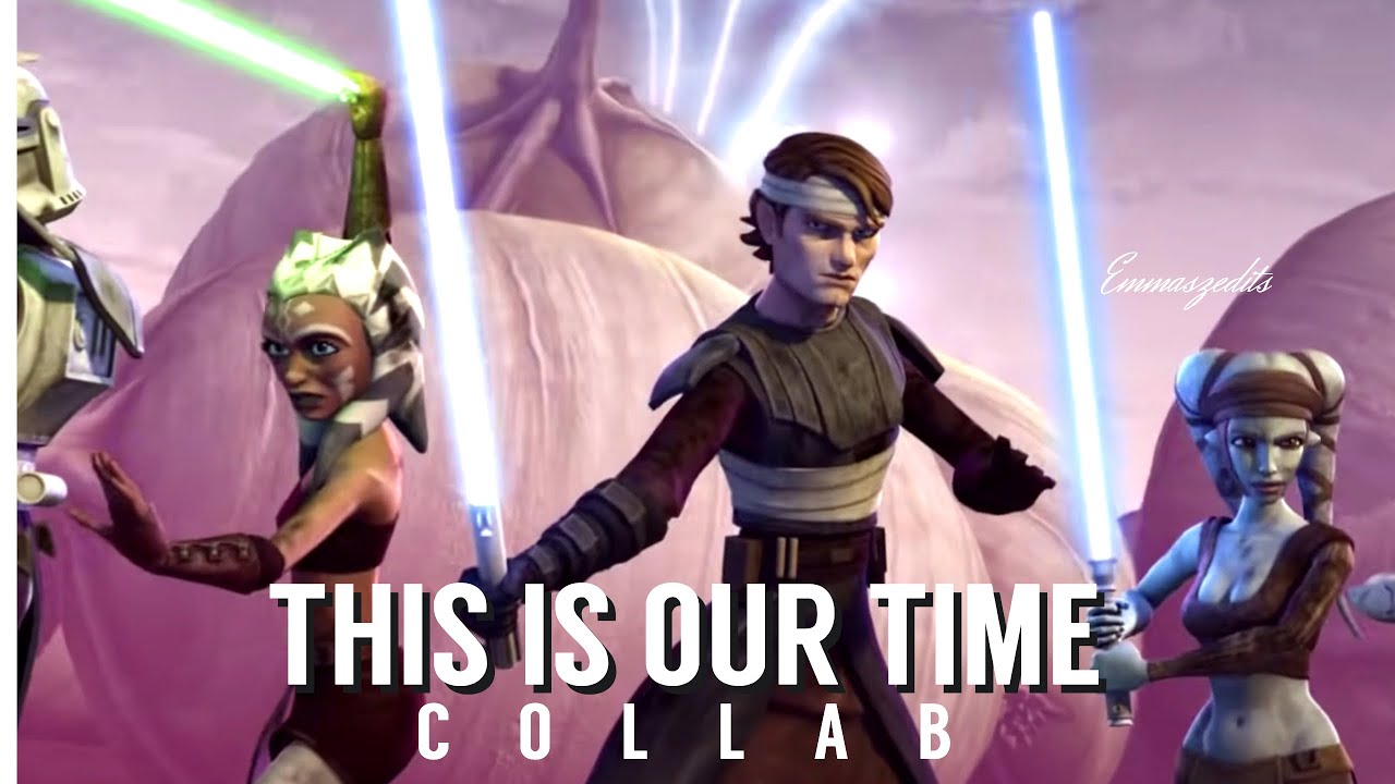 THE CLONE WARS | THIS IS OUR TIME  [COLLAB]