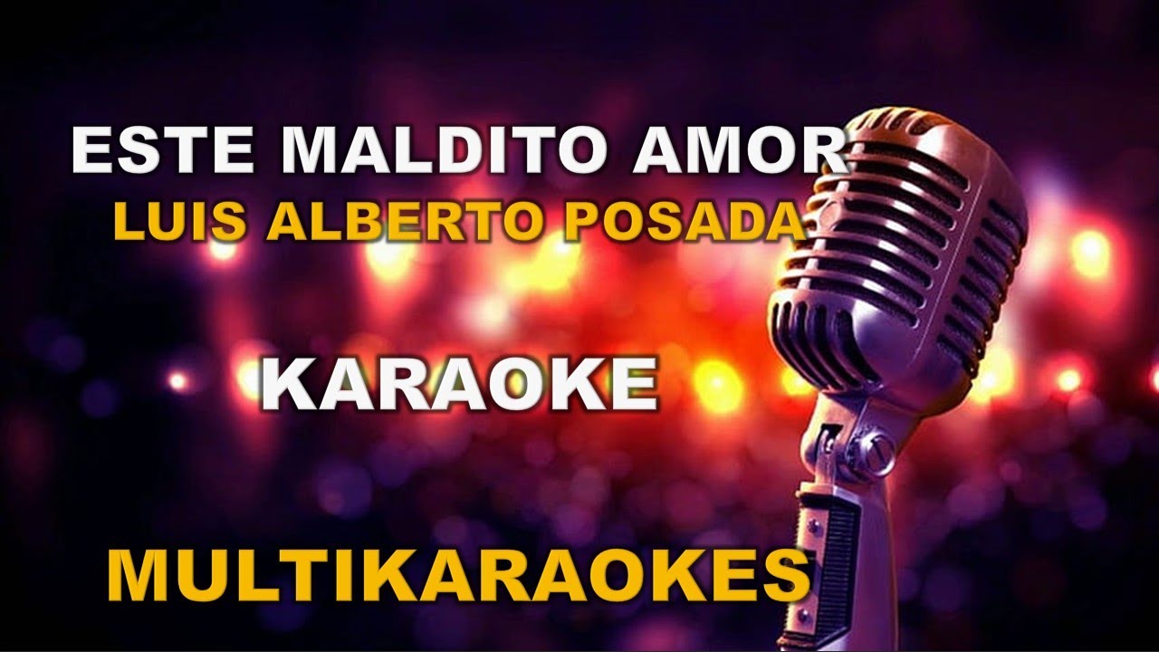 Este Maldito Amor-Karaoke-Luis Alberto Posada